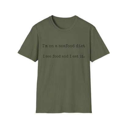Unisex T-Shirt - I'm on a seafood diet, I see food and I eat it
