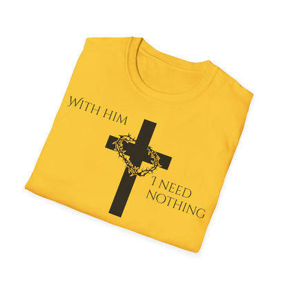 Christian Graphic T-Shirt - With him, I need nothing
