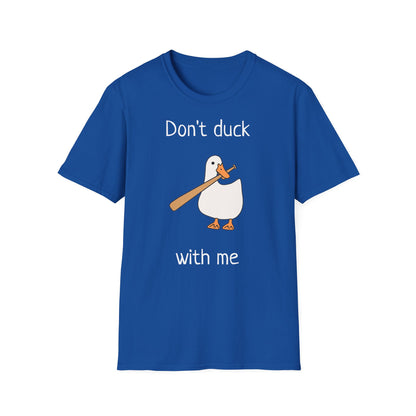 Unisex T-Shirt - Don't duck with me