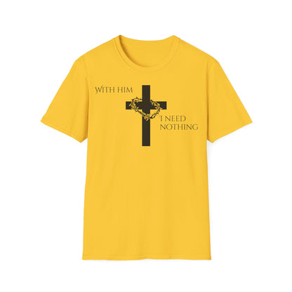 Christian Graphic T-Shirt - With him, I need nothing