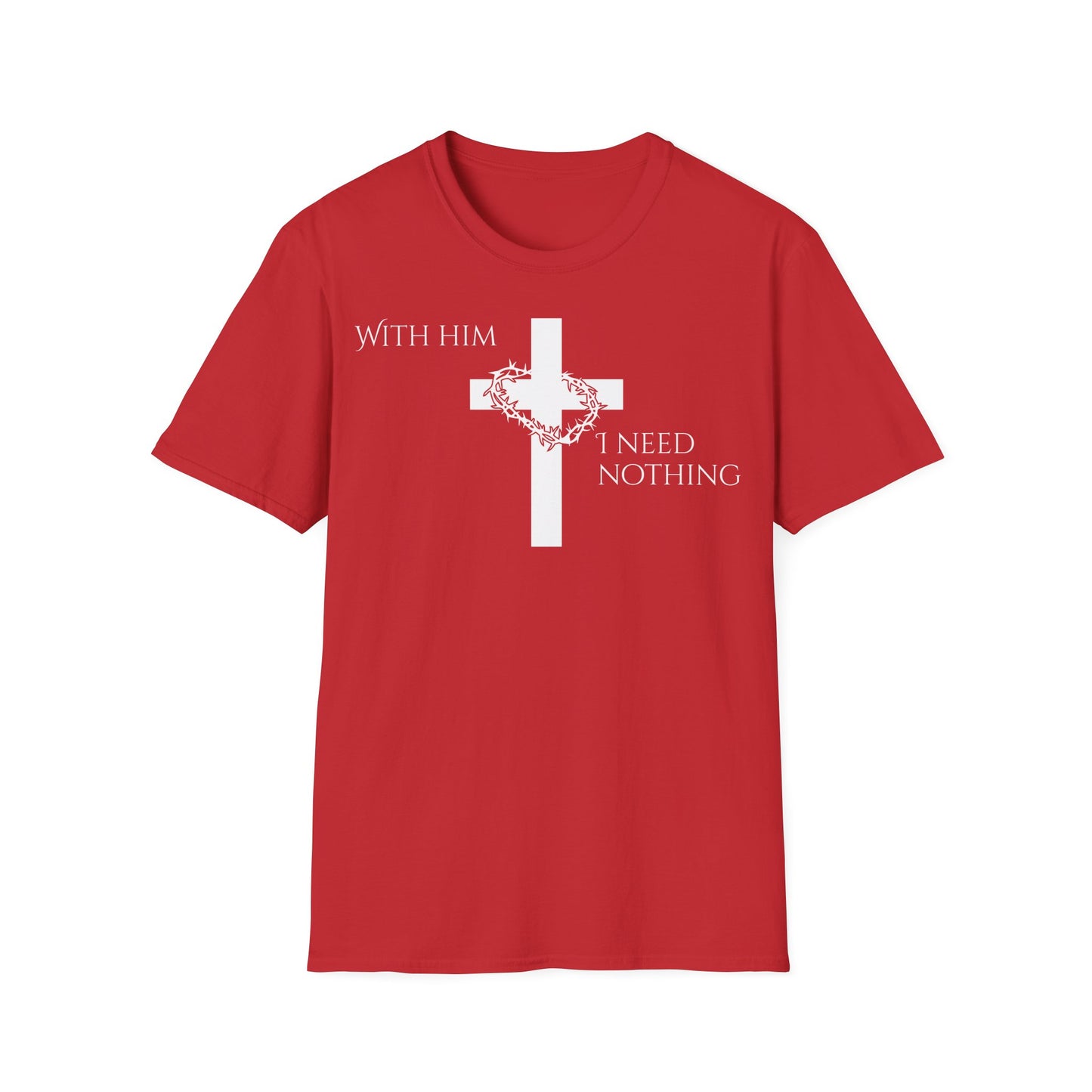 Christian Graphic T-Shirt - With him, I need nothing