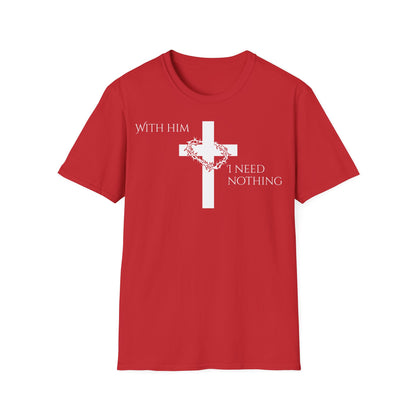 Christian Graphic T-Shirt - With him, I need nothing
