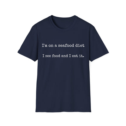 Unisex T-Shirt - I'm on a seafood diet, I see food and I eat it