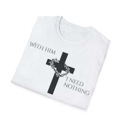 Christian Graphic T-Shirt - With him, I need nothing