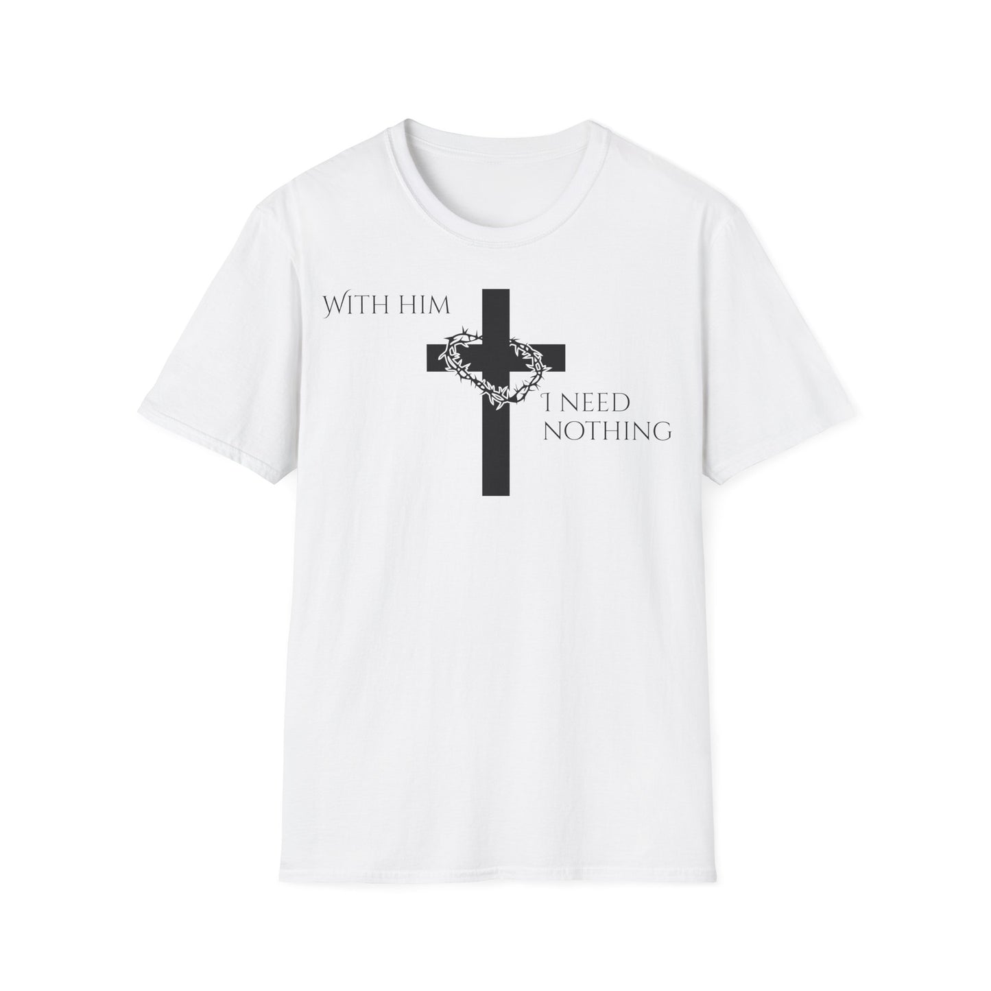 Christian Graphic T-Shirt - With him, I need nothing