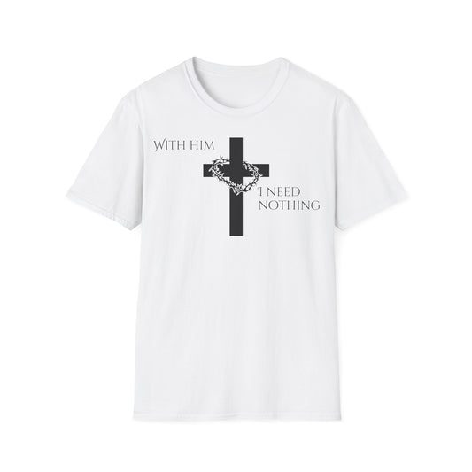 Christian Graphic T-Shirt - With him, I need nothing